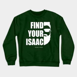 Find Your Isaac! (white) Crewneck Sweatshirt